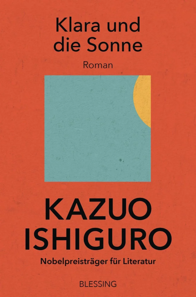 Book Cover for “Klara und die Sonne, von Kazuo Ishiguro – wunderbar, kraftvoll und unvergesslich”