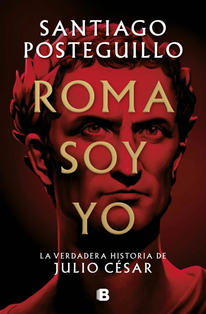 Book Cover for “Roma soy yo, de Santiago Posteguillo – El comienzo de una nueva saga sobre uno de los personajes más importantes de la historia romana.”